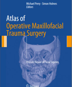 Ebook Atlas of Operative Maxillofacial Trauma Surgery: Primary Repair of Facial Injuries 2014th Edition