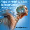 Local and Regional Flaps in Head and Neck Reconstruction: A Practical Approach 1st Edition