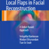 Ebook  Local Flaps in Facial Reconstruction: A Defect Based Approach 2015th Edition