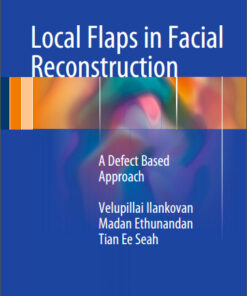 Ebook  Local Flaps in Facial Reconstruction: A Defect Based Approach 2015th Edition