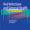 Oral Infections and General Health: From Molecule to Chairside 1st ed. 2016 Edition