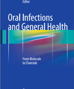 Oral Infections and General Health: From Molecule to Chairside 1st ed. 2016 Edition