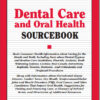 Dental Care and Oral Health Sourcebook  4th Edition