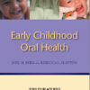 Early Childhood Oral Health 1st Edition
