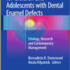 Planning and Care for Children and Adolescents with Dental Enamel Defects: Etiology, Research and Contemporary Management 2015th Edition