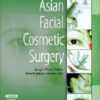 Asian Facial Cosmetic Surgery, 1e 1st Edition