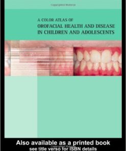 Color Atlas of Orofacial Health and Disease in Children and Adolescents: Diagnosis and Management 2nd Edition
