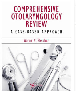 Comprehensive Otolaryngology Review: A Case-Based Approach
