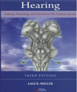 Hearing: Anatomy, Physiology, and Disorders of the Auditory System Edition 3