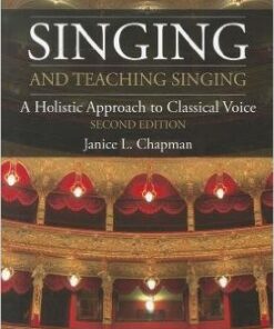 Singing and Teaching Singing: A Holistic Approach to Classical Voice / Edition 2