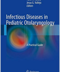 Infectious Diseases in Pediatric Otolaryngology: A Practical Guide 1st ed. 2016 Edition