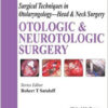Otologic and Neurotologic Surgery (Surgical Techniques in Otolaryngology: Head & Neck Surgery)1st Edition