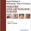 Pediatric Otolaryngologic Surgery: Surgical Techniques in Otolaryngology - Head and Neck Surgery 1st Edition