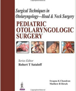Pediatric Otolaryngologic Surgery: Surgical Techniques in Otolaryngology - Head and Neck Surgery 1st Edition