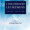 Childhood Leukemias (Cambridge Medicine  3rd Edition