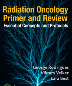 Radiation Oncology Primer and Review: Essential Concepts and Protocols 1st Edition