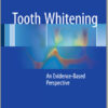 Tooth Whitening: An Evidence-Based Perspective 1st ed. 2016 Edition