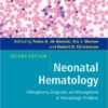 Neonatal Hematology: Pathogenesis, Diagnosis, and Management of Hematologic Problems 2nd Edition