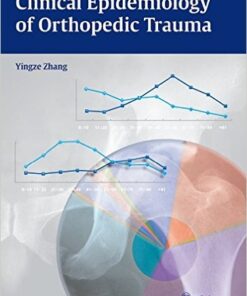 Clinical Epidemiology of Orthopedic Trauma 1st Edition