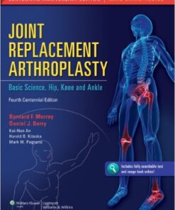 Joint Replacement Arthroplasty: Basic Science, Hip, Knee, and Ankle 4th Edition