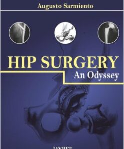 Hip Surgery: An Odyssey 1st Edition