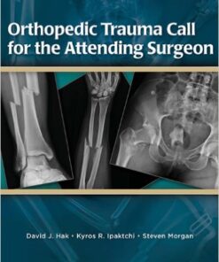 Orthopedic Trauma Call for the Attending Surgeon 1st Edition