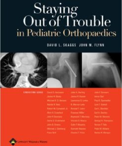 Staying Out of Trouble in Pediatric Orthopaedics 1st Edition