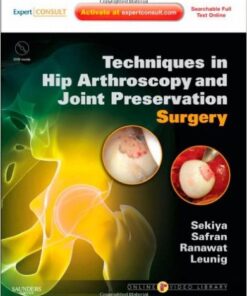 Techniques in Hip Arthroscopy and Joint Preservation Surgery 1 Edition