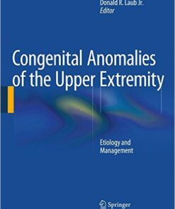 Congenital Anomalies of the Upper Extremity: Etiology and Management 2015th Edition