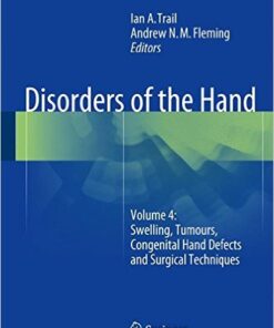 Disorders of the Hand: Volume 4: Swelling, Tumours, Congenital Hand Defects and Surgical Techniques 2015th Edition