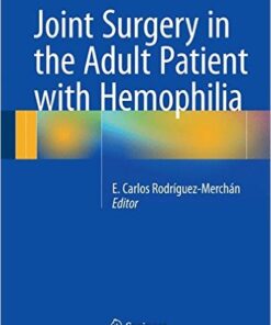 Joint Surgery in the Adult Patient with Hemophilia 2015th Edition