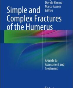 Simple and Complex Fractures of the Humerus: A Guide to Assessment and Treatment 2015th Edition