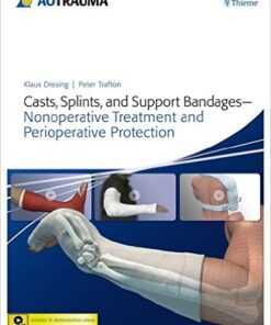 Casts, Splints, and Support Bandages: Nonoperative Treatment and Perioperative Protection 1 Har/Psc Edition