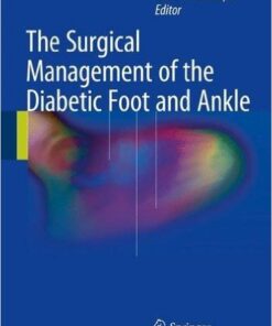 The Surgical Management of the Diabetic Foot and Ankle 1st ed. 2016 Edition