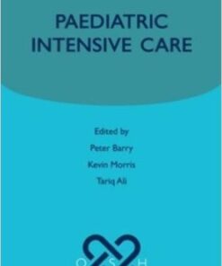 Paediatric Intensive Care (Oxford Specialist Handbooks in Paediatrics) 1st Edition