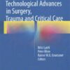 Technological Advances in Surgery, Trauma and Critical Care 1st ed. 2015 Edition