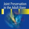 Joint Preservation in the Adult Knee 2017
