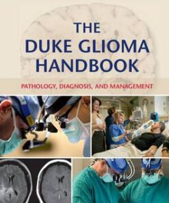 The Duke Glioma Handbook : Pathology, Diagnosis and Management