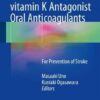 Treatment of Non-vitamin K Antagonist Oral Anticoagulants: For Prevention of Stroke 1st ed. 2017 Edition