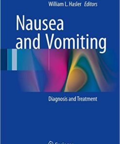 Nausea and Vomiting: Diagnosis and Treatment 1st ed. 2017 Edition
