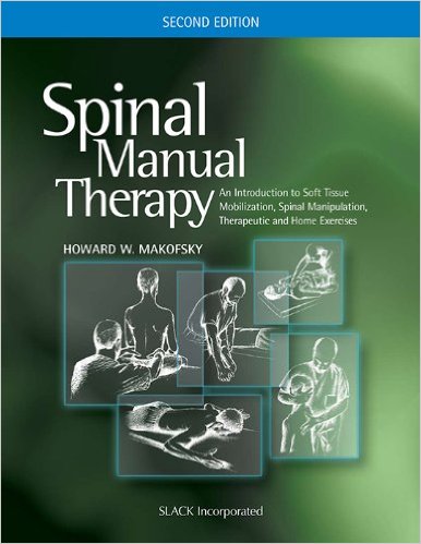 Spinal Manual Therapy: An Introduction to Soft Tissue Mobilization, Spinal Manipulation, Therapeutic and Home Exercises 2nd Edition