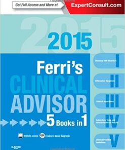 Ferri’s Clinical Advisor 2015: 5 Books in 1, Expert Consult – Online and Print