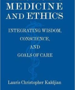Practicing Medicine and Ethics: Integrating Wisdom, Conscience, and Goals of Care