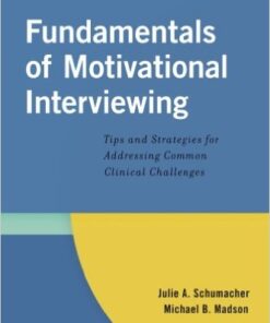 Fundamentals of Motivational Interviewing: Tips and Strategies for Addressing Common Clinical Challenges