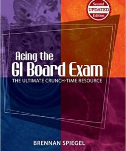 Acing the GI Board Exam : The Ultimate Crunch-Time Resource