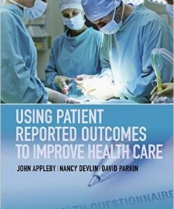 Using Patient Reported Outcomes to Improve Health Care