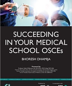 Succeeding in your Medical School OSCEs : An Essential Guide for Medical Students Including Over 140 Practice Scenarios