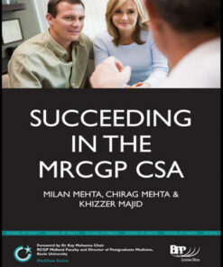 Succeeding in the MRCGP CSA : Common Scenarios and Revision Notes for the Clinical Skills Assessment
