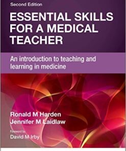 Essential Skills for a Medical Teacher : An Introduction to Teaching and Learning in Medicine, 2nd Edition