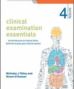 Clinical Examination Essentials : An Introduction to Clinical Skills (and How to Pass Your Clinical Exams) 4th Edition